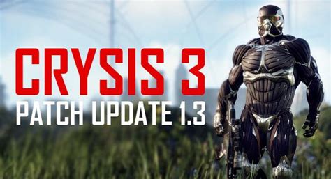 crysis 3 patch 1.3 download|Patch 1.3 for Crysis 3 released .